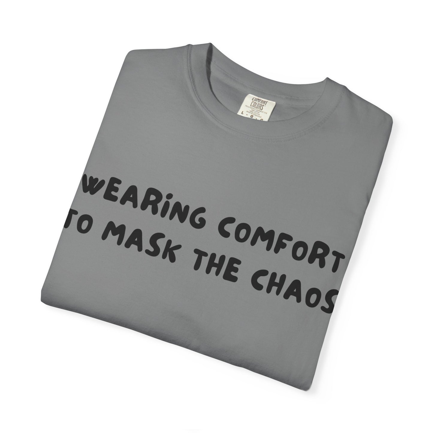 Wearing Comfort Chaos T-Shirt