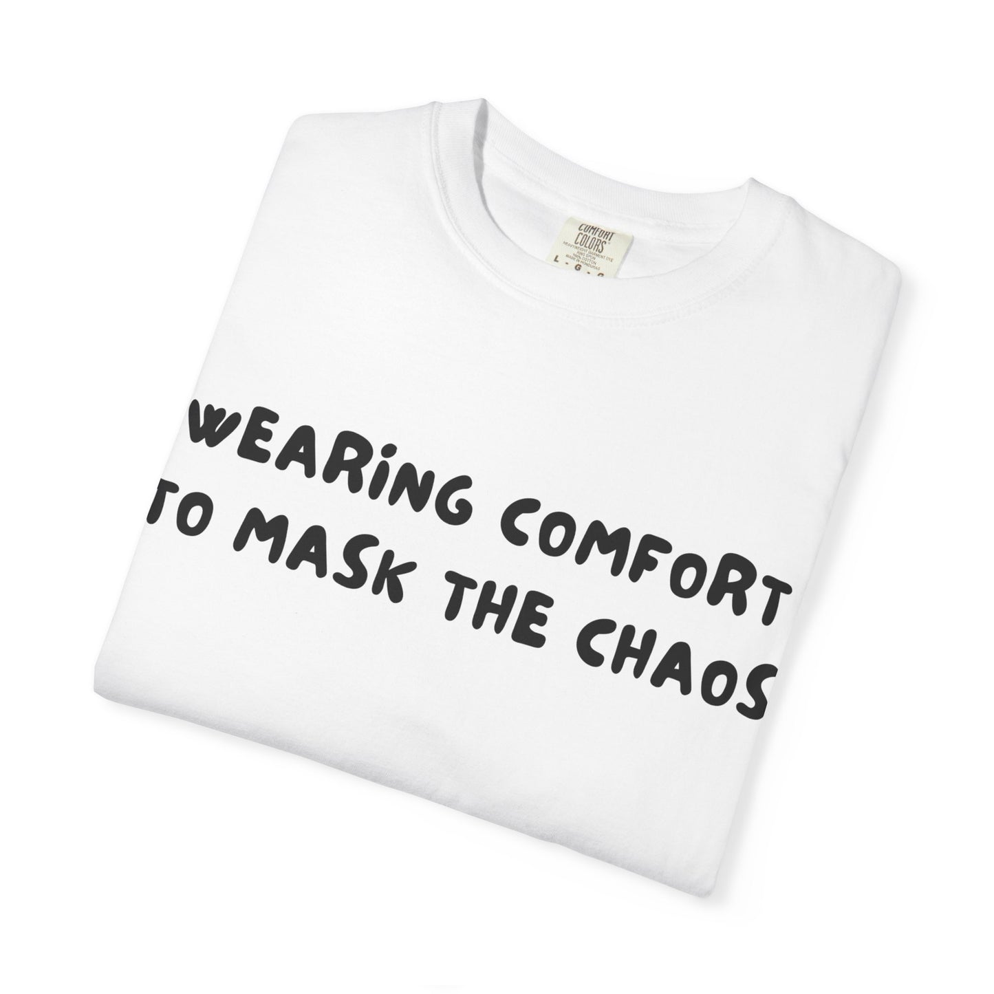 Wearing Comfort Chaos T-Shirt